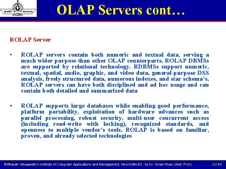 OLAP Servers cont… ROLAP Server • ROLAP servers contain both numeric and textual data,