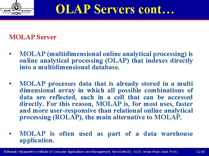 OLAP Servers cont… MOLAP Server • MOLAP (multidimensional online analytical processing) is online analytical