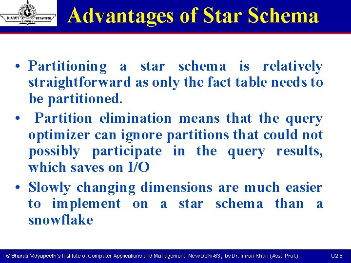 Advantages of Star Schema • Partitioning a star schema is relatively straightforward as only