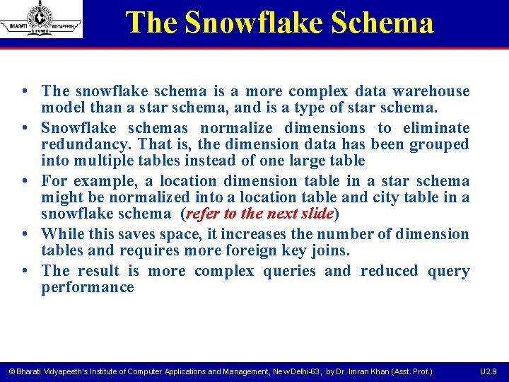 The Snowflake Schema • The snowflake schema is a more complex data warehouse model