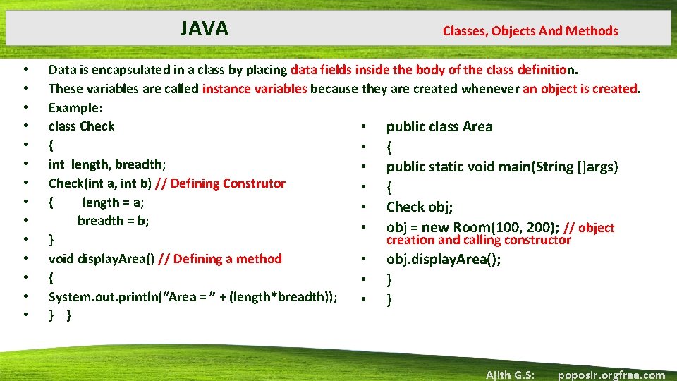 JAVA • • • • Classes, Objects And Methods Data is encapsulated in a