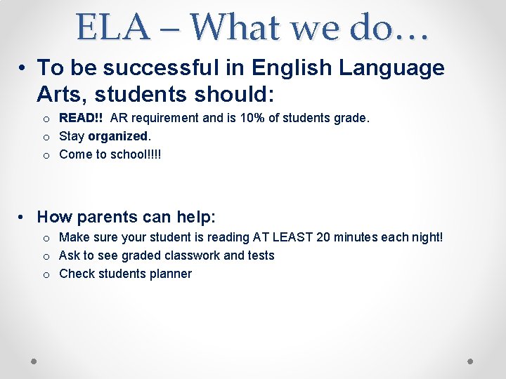 ELA – What we do… • To be successful in English Language Arts, students