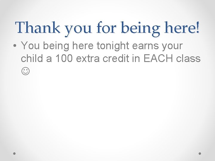 Thank you for being here! • You being here tonight earns your child a