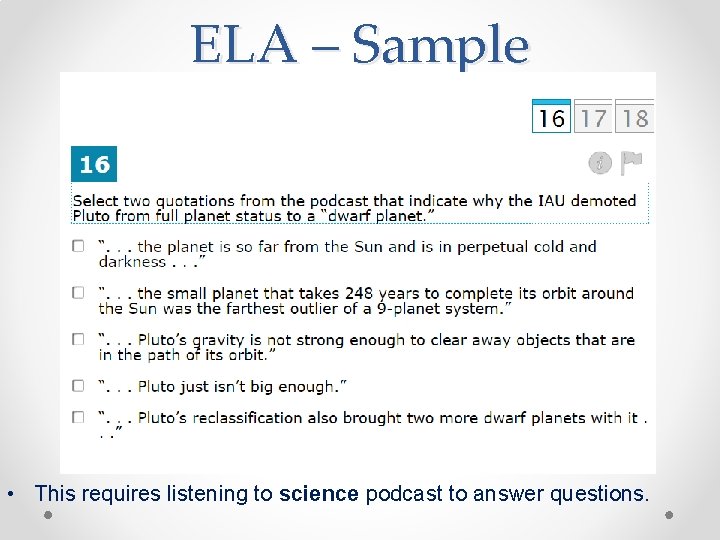 ELA – Sample • This requires listening to science podcast to answer questions. 
