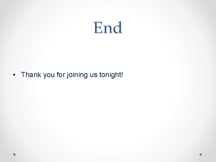 End • Thank you for joining us tonight! 