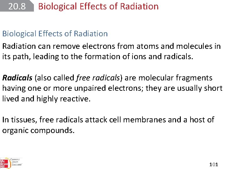 20. 8 Biological Effects of Radiation can remove electrons from atoms and molecules in