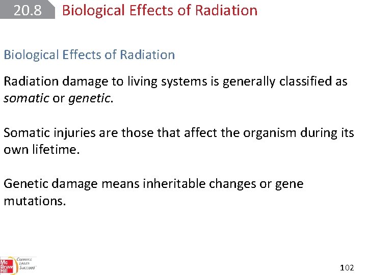 20. 8 Biological Effects of Radiation damage to living systems is generally classified as