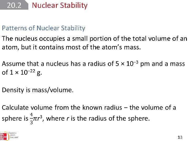 20. 2 Nuclear Stability Patterns of Nuclear Stability The nucleus occupies a small portion