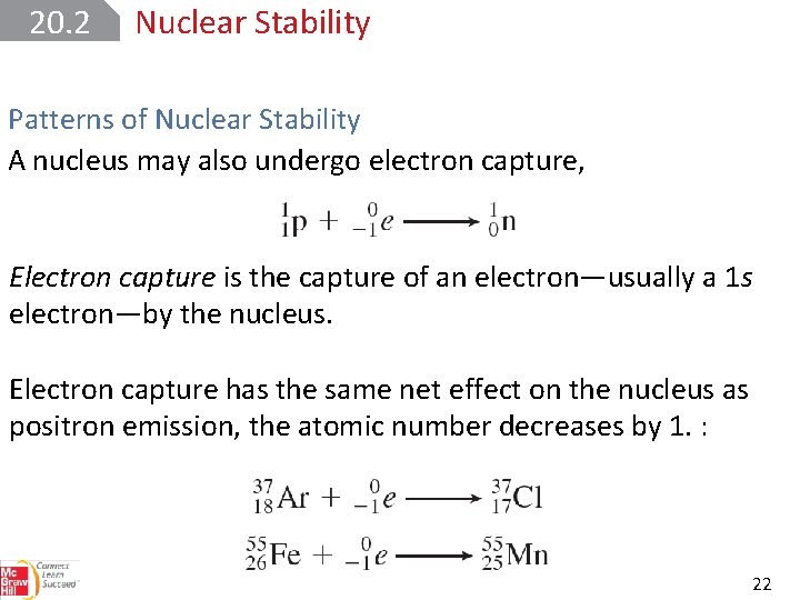 20. 2 Nuclear Stability Patterns of Nuclear Stability A nucleus may also undergo electron