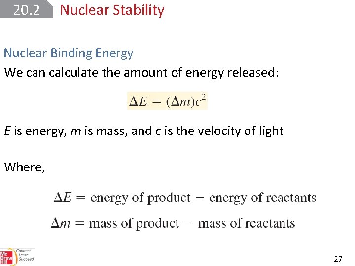 20. 2 Nuclear Stability Nuclear Binding Energy We can calculate the amount of energy