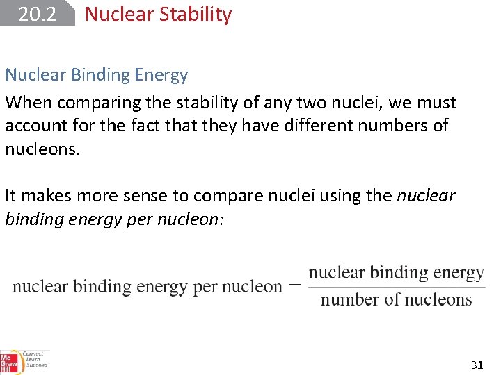 20. 2 Nuclear Stability Nuclear Binding Energy When comparing the stability of any two