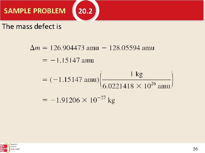 SAMPLE PROBLEM 20. 2 The mass defect is 36 