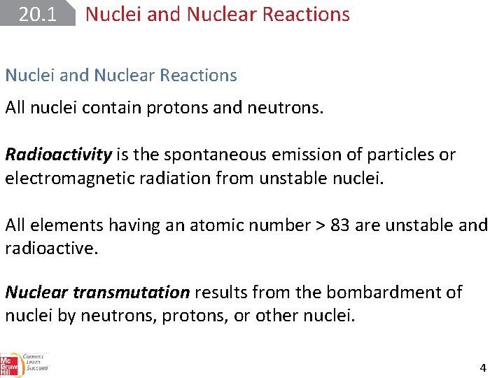 20. 1 Nuclei and Nuclear Reactions All nuclei contain protons and neutrons. Radioactivity is