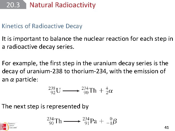 20. 3 Natural Radioactivity Kinetics of Radioactive Decay It is important to balance the