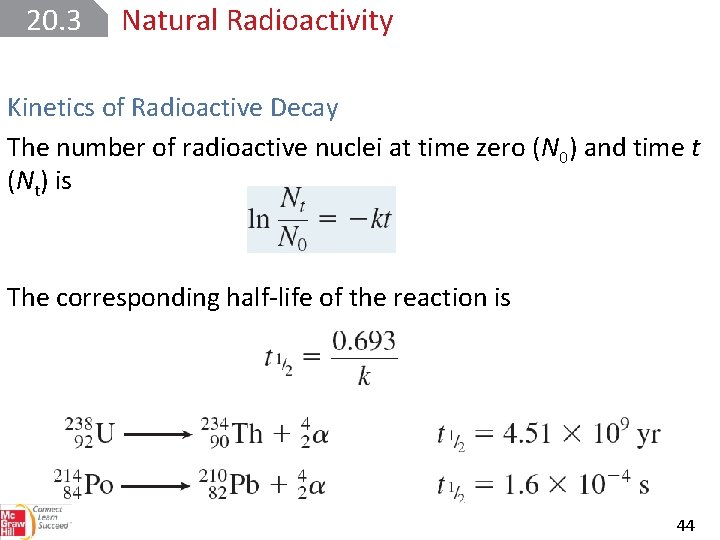 20. 3 Natural Radioactivity Kinetics of Radioactive Decay The number of radioactive nuclei at