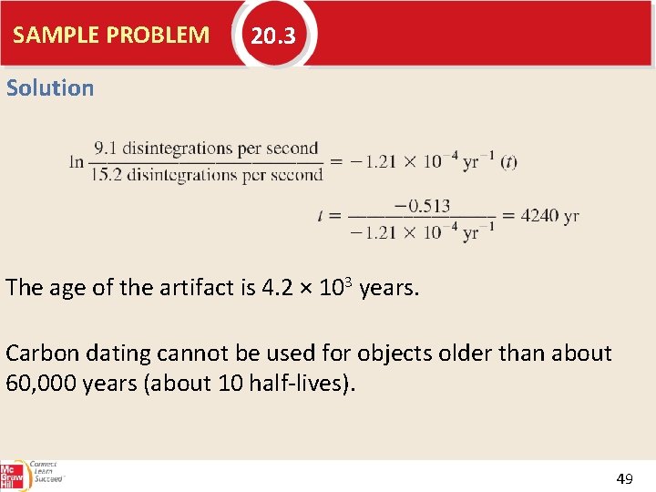 SAMPLE PROBLEM 20. 3 Solution The age of the artifact is 4. 2 ×