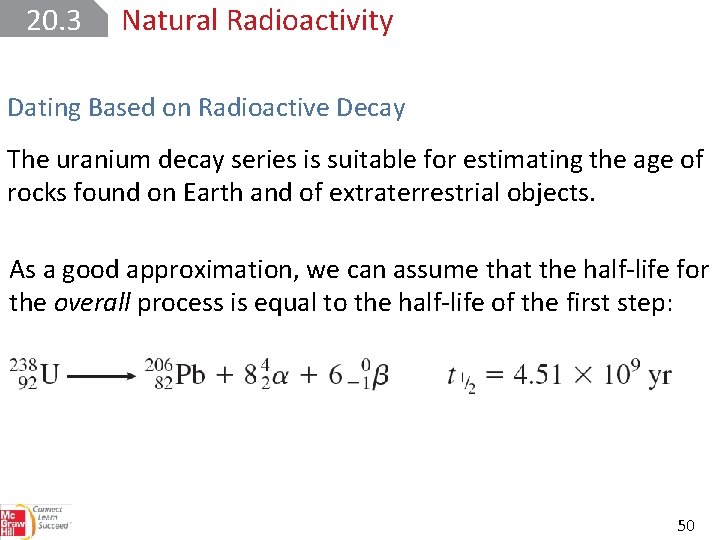 20. 3 Natural Radioactivity Dating Based on Radioactive Decay The uranium decay series is