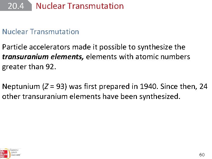 20. 4 Nuclear Transmutation Particle accelerators made it possible to synthesize the transuranium elements,