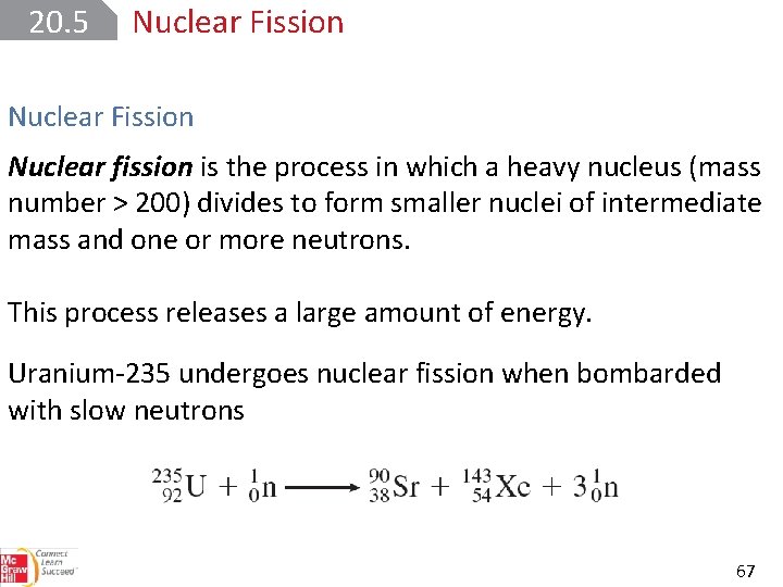 20. 5 Nuclear Fission Nuclear fission is the process in which a heavy nucleus