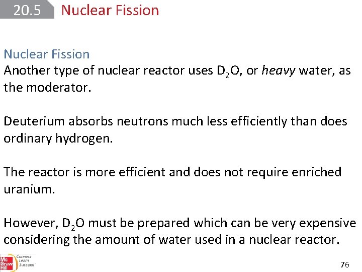 20. 5 Nuclear Fission Another type of nuclear reactor uses D 2 O, or