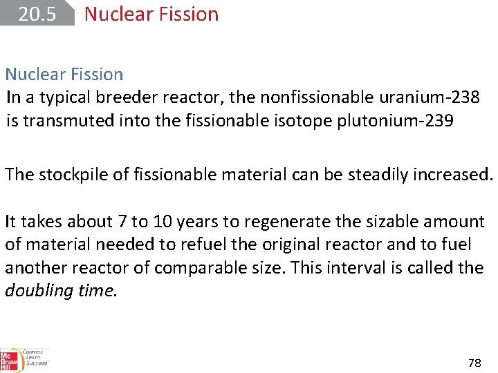 20. 5 Nuclear Fission In a typical breeder reactor, the nonfissionable uranium-238 is transmuted