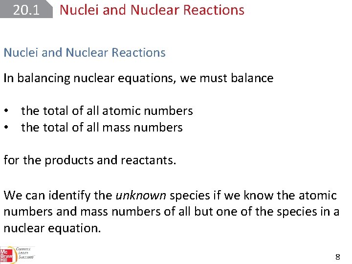 20. 1 Nuclei and Nuclear Reactions In balancing nuclear equations, we must balance •