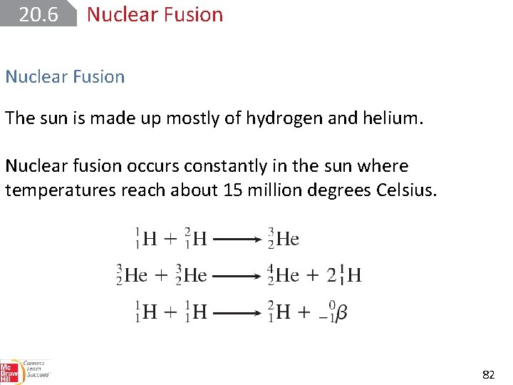 20. 6 Nuclear Fusion The sun is made up mostly of hydrogen and helium.