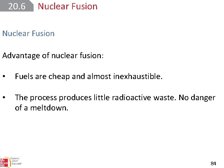 20. 6 Nuclear Fusion Advantage of nuclear fusion: • Fuels are cheap and almost