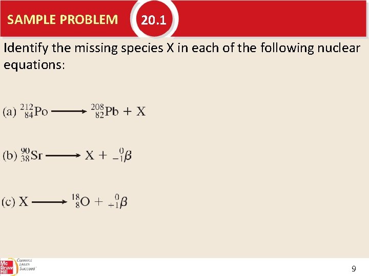 SAMPLE PROBLEM 20. 1 Identify the missing species X in each of the following