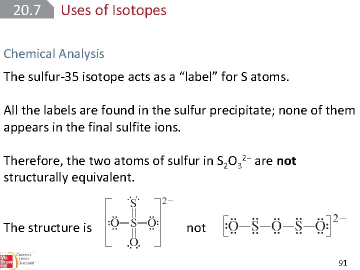 20. 7 Uses of Isotopes Chemical Analysis The sulfur-35 isotope acts as a “label”