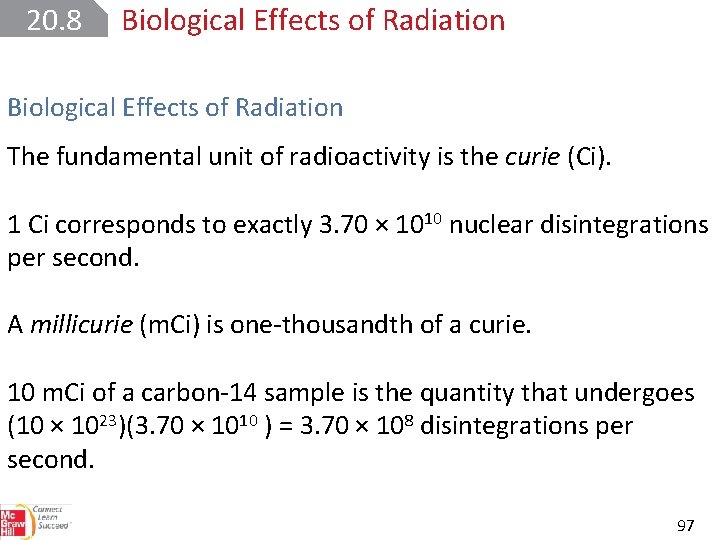 20. 8 Biological Effects of Radiation The fundamental unit of radioactivity is the curie