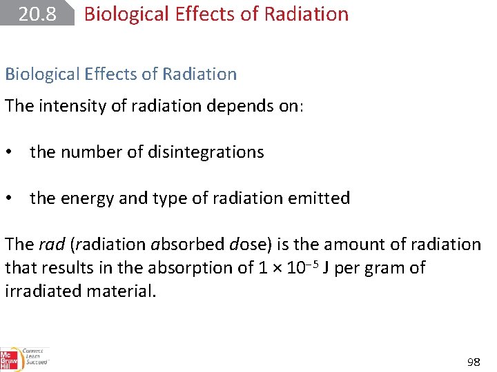 20. 8 Biological Effects of Radiation The intensity of radiation depends on: • the