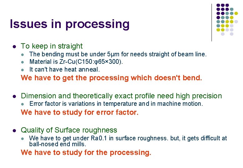 Issues in processing l To keep in straight l l l The bending must