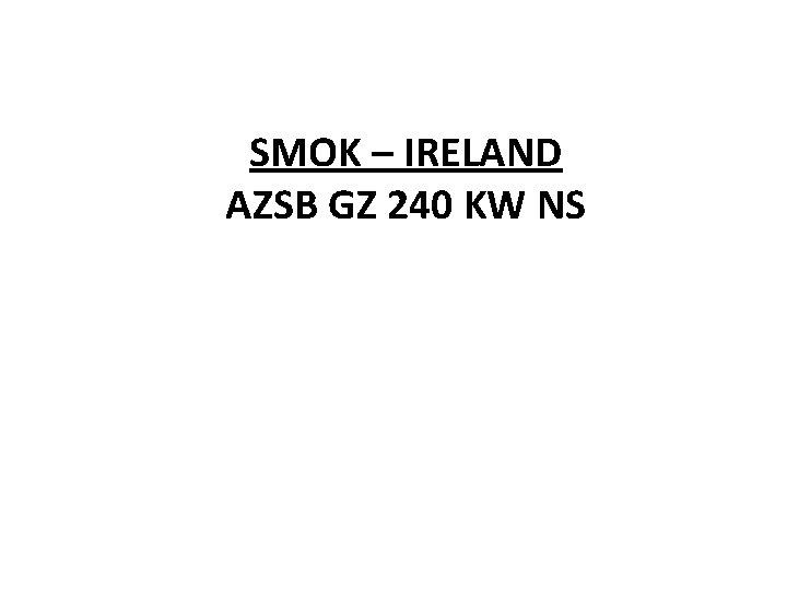 SMOK – IRELAND AZSB GZ 240 KW NS 