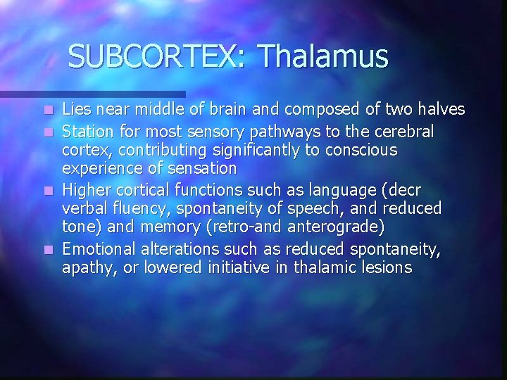 SUBCORTEX: Thalamus Lies near middle of brain and composed of two halves n Station SUBCORTEX: Thalamus Lies near middle of brain and composed of two halves n Station