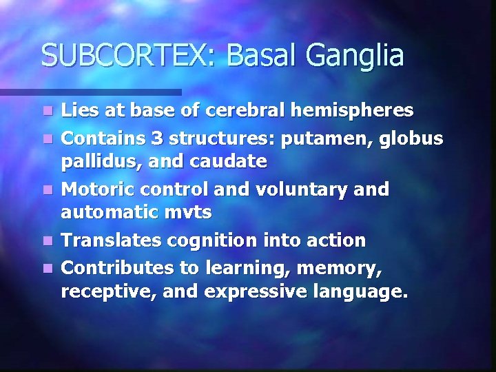 SUBCORTEX: Basal Ganglia n n n Lies at base of cerebral hemispheres Contains 3 SUBCORTEX: Basal Ganglia n n n Lies at base of cerebral hemispheres Contains 3