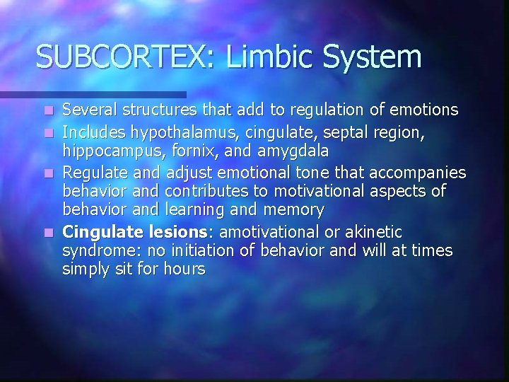 SUBCORTEX: Limbic System n n Several structures that add to regulation of emotions Includes SUBCORTEX: Limbic System n n Several structures that add to regulation of emotions Includes