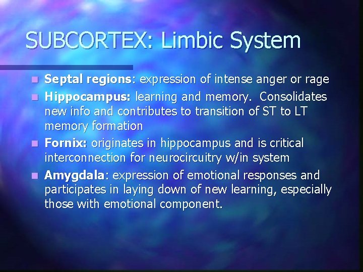 SUBCORTEX: Limbic System n n Septal regions: expression of intense anger or rage Hippocampus: SUBCORTEX: Limbic System n n Septal regions: expression of intense anger or rage Hippocampus: