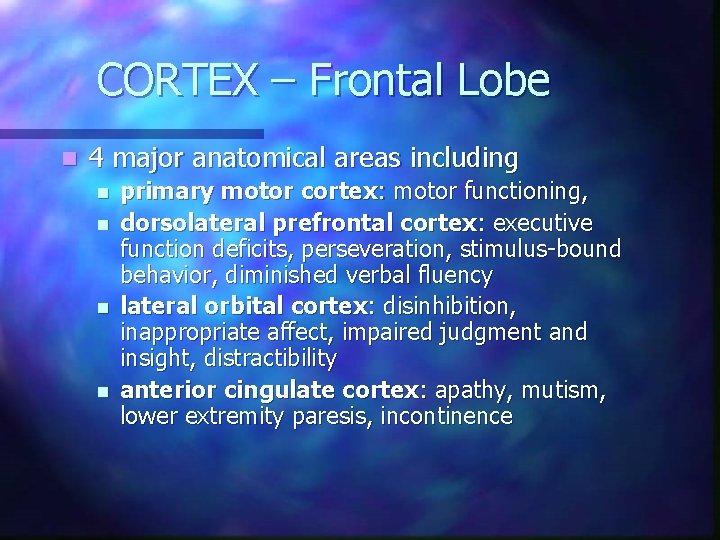 CORTEX – Frontal Lobe n 4 major anatomical areas including n n primary motor CORTEX – Frontal Lobe n 4 major anatomical areas including n n primary motor