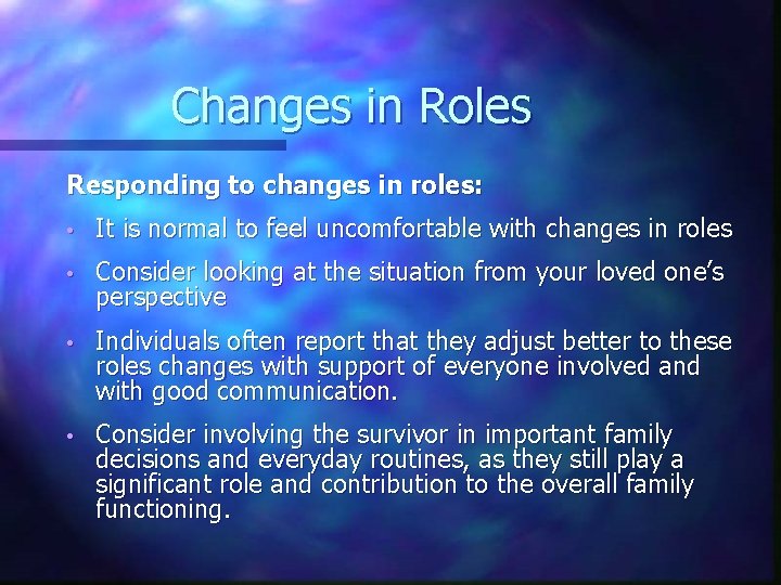 Changes in Roles Responding to changes in roles: • It is normal to feel Changes in Roles Responding to changes in roles: • It is normal to feel