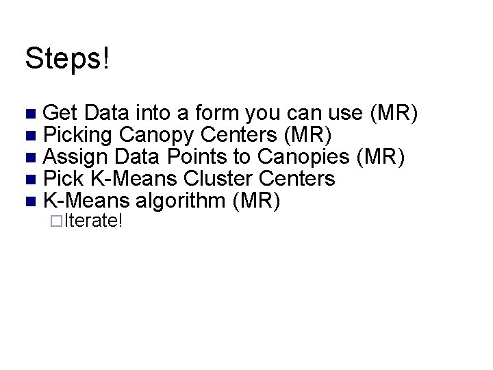 Steps! Get Data into a form you can use (MR) Picking Canopy Centers (MR) Steps! Get Data into a form you can use (MR) Picking Canopy Centers (MR)