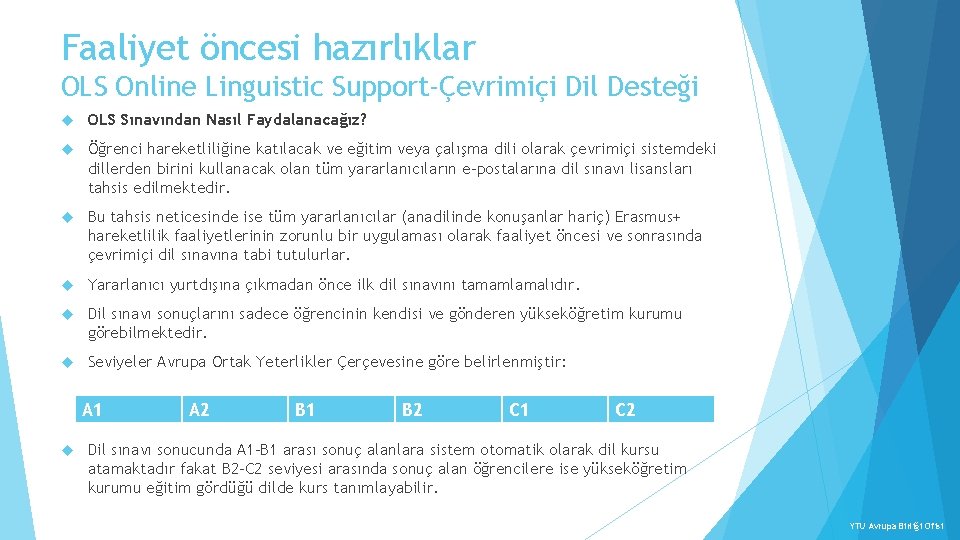 Faaliyet öncesi hazırlıklar OLS Online Linguistic Support-Çevrimiçi Dil Desteği OLS Sınavından Nasıl Faydalanacağız? Öğrenci