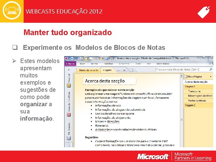 WEBCASTS EDUCAÇÃO 2012 Manter tudo organizado q Experimente os Modelos de Blocos de Notas