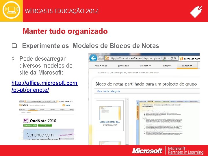 WEBCASTS EDUCAÇÃO 2012 Manter tudo organizado q Experimente os Modelos de Blocos de Notas