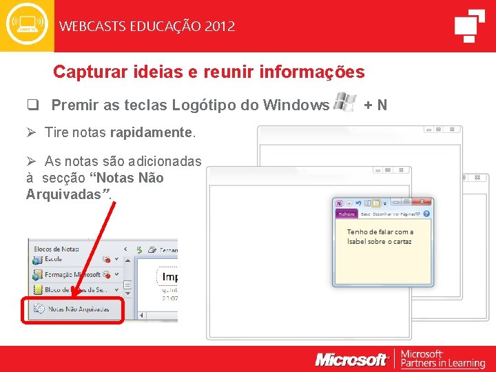 WEBCASTS EDUCAÇÃO 2012 Capturar ideias e reunir informações q Premir as teclas Logótipo do