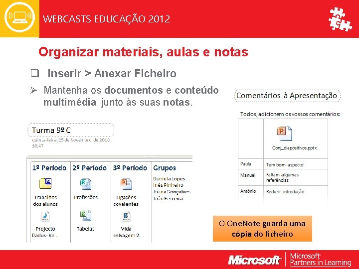 WEBCASTS EDUCAÇÃO 2012 Organizar materiais, aulas e notas q Inserir > Anexar Ficheiro Ø