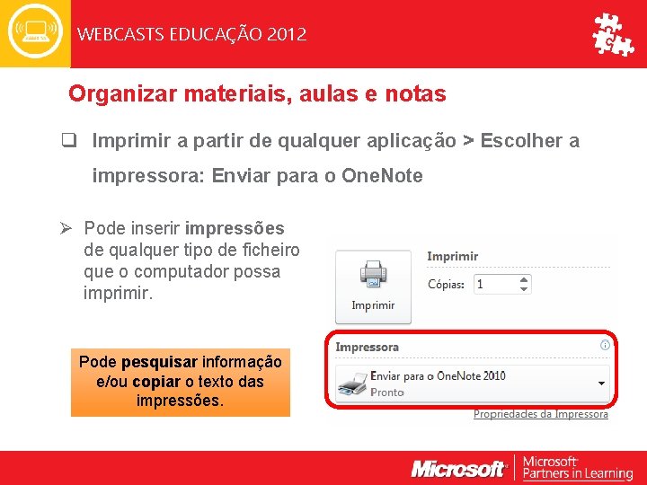 WEBCASTS EDUCAÇÃO 2012 Organizar materiais, aulas e notas q Imprimir a partir de qualquer