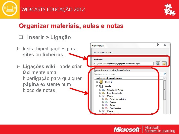 WEBCASTS EDUCAÇÃO 2012 Organizar materiais, aulas e notas q Inserir > Ligação Ø Insira