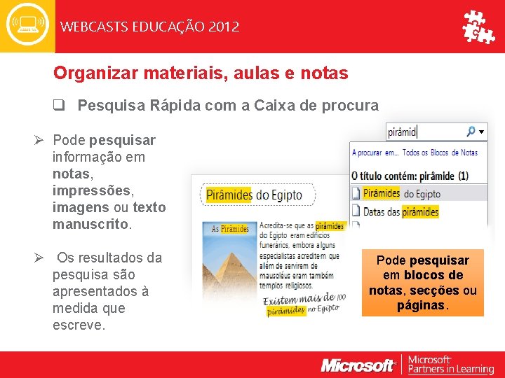 WEBCASTS EDUCAÇÃO 2012 Organizar materiais, aulas e notas q Pesquisa Rápida com a Caixa