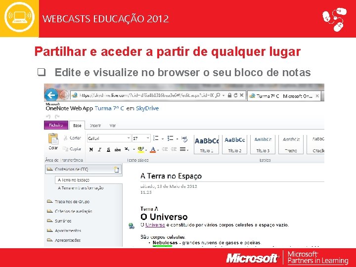 WEBCASTS EDUCAÇÃO 2012 Partilhar e aceder a partir de qualquer lugar q Edite e